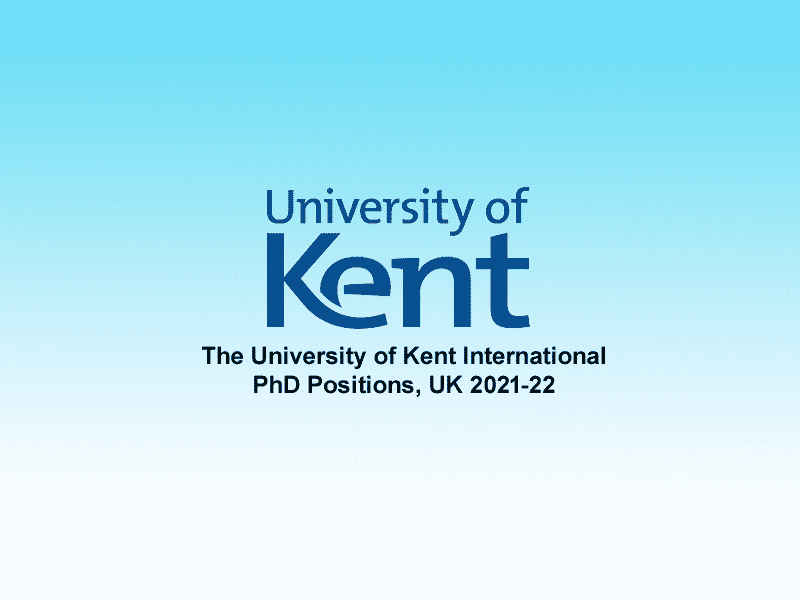 The University of Kent International PhD Positions, UK 2021-22